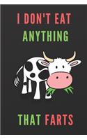 I Don't Eat Anything That Farts: Funny Quote Lined Notebook/Journal Gift for Vegan and Vegetarian Activists