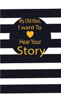 My old man, I want to hear your story: A guided journal to tell me your memories, keepsake questions.This is a great gift to Dad, grandpa, granddad, father and uncle from family members, 