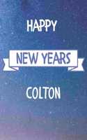 Happy New Years Colton's: 2020 New Year Planner Goal Journal Gift for Colton / Notebook / Diary / Unique Greeting Card Alternative