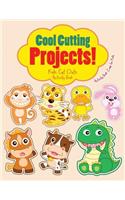 Cool Cutting Projects! Kids Cut Outs Activity Book