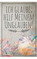 Ich Glaube; Hilf meinem Unglauben - Terminplaner 2020