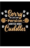 Sorry I'm Late My Persian Wanted More Cuddles