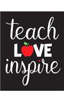 Teach Love Inspire: Teacher Appreciation Notebook Or Journal