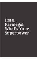 I'm a Paralegal What's Your Superpower: Blank Lined Composition Notebook, Journal & Planner - Motivational Inspirational Positive Quotes Funny Gifts
