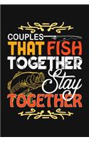 Couples That Fish Together Stay Together: Fishing Related Joke Gift For Fishing Enthusiasts.Fly and Ice Fishing Log Book Journal