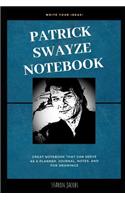 Patrick Swayze Notebook: Great Notebook for School or as a Diary, Lined With More than 100 Pages. Notebook that can serve as a Planner, Journal, Notes and for Drawings.(0 Patrick Swayze Notebooks)