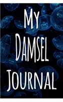 My Damsel Journal: The perfect gift for the fish keeper in your life - 119 page lined journal!