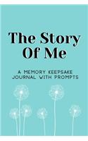 The Story Of Me: A Memory Keepsake Journal with Prompts