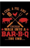 A Cow A Pig And A Chicken Walk Into A BAR B Q The End: "A Journal, Notepad, or Diary to write down your thoughts. - 120 Page - 6x9 - College Ruled Journal - Writing Book, Personal Writing Space, Doodle, 