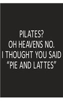 Pilates Oh Heavens No I Thought You Said Pie And Lattes