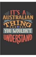 It's A Australian Thing You Wouldn't Understand: Australia Notebook Journal 6x9 Personalized Gift For It's A Australian Thing You Wouldn't Understand Lined Paper