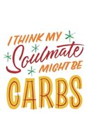 I think my soulmate might be carbs