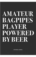 Amateur Bagpipes Player Powered By Beer