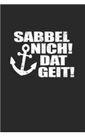 Sabbel Nich Dat Geit