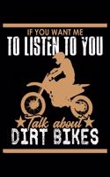 If You Want Me To Listen To You Talk About Dirt Bikes: 110 Game Sheets - 660 Tic-Tac-Toe Blank Games - Soft Cover Book For Kids For Traveling & Summer Vacations - Mini Game - Clever Kids - 110 Lined Page