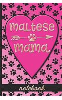 Maltese Mama - Notebook: Fun Blank, Lined Notebook To Celebrate the Cute Maltese Dog Breed - Great For Dog Moms Who Love Their Pets - Cute Paw Print & Heart Cover Design