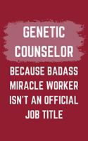 Genetic Counselor Because Badass Miracle Worker Isn't An Official Job Title