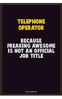 Telephone Operator, Because Freaking Awesome Is Not An Official Job Title