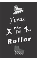 J'peux pas j'ai Roller: Carnet de notes pour sportif / sportive passionné(e) - 124 pages lignées - format 15,24 x 22,89 cm