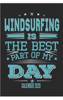 Windsurfing Is The Best Part Of My Day Calender 2020: Funny Cool Windsurfing Pocket Calender 2020 - Monthly & Weekly Planner - 6x9 - 128 Pages Cute Gift For Windsurfers, Windsurf Instructors, Fans