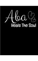 ABA Heals The Soul: Daily Planner 2020 - Gift For Applied Behavior Analyst Aba Therapist