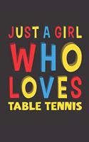 Just A Girl Who Loves Table Tennis