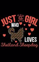 Just A Girl Who Loves Shetland Sheepdog