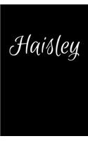 Haisley: Notebook Journal for Women or Girl with the name Haisley - Beautiful Elegant Bold & Personalized Gift - Perfect for Leaving Coworker Boss Teacher Da