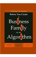 Embracing Your Humanity Before You Create a Business, Family or an Algorithm