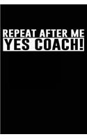 Repeat After Me, Yes Coach Journal