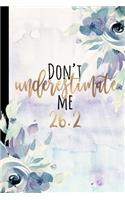 Don't Underestimate Me 26.2: Runner Gifts, Marathon Gifts, Marathon Log Book, Marathoner Gifts For Notes Journal Notebook Running Logbook, 26.2, Marathon Journal, Marathon Motiv