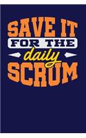 Save it for the Daily Scrum