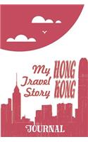 Hong Kong - My Travel Story Journal: (My Travel Story)