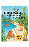 Dinosaur Activity Books for Kids Ages 4-8: Dinosaur Activity Book for Toddlers, Kindergarten Children Dinosaur Activity Book Best Dinosaur Activity Book