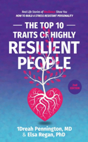 Top 10 Traits of Highly Resilient People: Real Life Stories of Resilience Show You How to Build a Stress Resistant Personality
