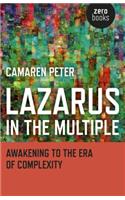 Lazarus in the Multiple - Awakening to the Era of Complexity: Awakening to the Era of Complexity