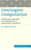 Contingent Computation: Abstraction, Experience, and Indeterminacy in Computational Aesthetics