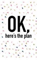 Ok Here's the Plan