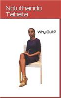 Why Quit?