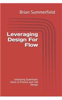 Leveraging Design for Flow: Unlocking Systematic Gains in Process and Cell Design