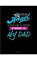 I Was His Angel Now He Is Mine in Memory of My Dad: 4 Column Ledger