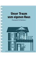 Unser Traum vom eigenen Haus: Planungsbuch für Häuslebauer I Einfache Ausgabe: 100 Seiten Punkteraster für Text und Zeichnungen I Softcover I Großformat 8,5 x 11 " I Immobilien -