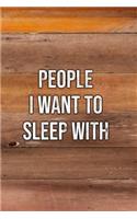 People I Want to Sleep with