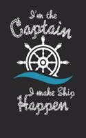 I'm the Captain I Make Ship Happen