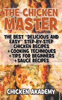The Chicken Master - The Best Delicious And Easy Step-by-step Chicken Recipes