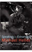 Speaking the Estranged: Essays on the Poetry of George Oppen: Essays on the Poetry of George Oppen(English)