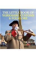The Little Book of Yorkshire Customs & Folklore