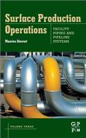 Surface Production Operations: Volume III: Facility Piping and Pipeline Systems