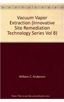 Vacuum Vapor Extraction (Innovative Site Remediation Technology Series Vol 8)
