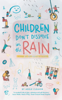Children don't dissolve in the rain